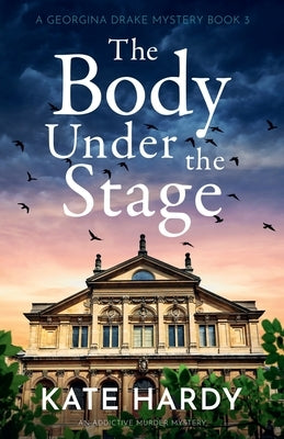 The Body Under the Stage: An addictive murder mystery by Hardy, Kate