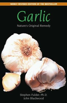 Garlic: Nature's Original Remedy by Fulder, Stephen