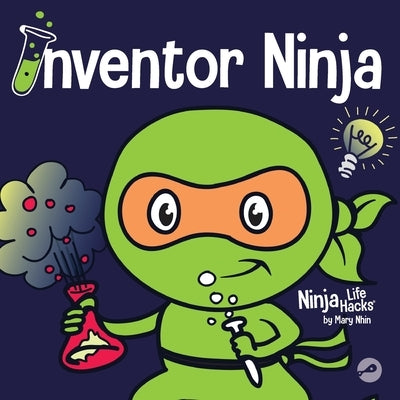 Inventor Ninja: A Children's Book About Creativity and Where Ideas Come From by Nhin, Mary