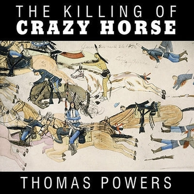 The Killing of Crazy Horse Lib/E by Powers, Thomas