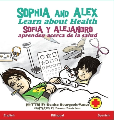 Sophia and Alex Learn about Health: Sofía y Alejandro aprenden acerca de la salud by Bourgeois-Vance, Denise