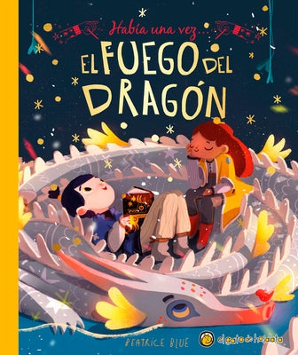 Hab?a Una Vez...El Fuego del Drag?n/ Once Upon a Dragon's Fire by Blue, Beatrice