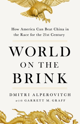 World on the Brink: How America Can Beat China in the Race for the Twenty-First Century by Alperovitch, Dmitri