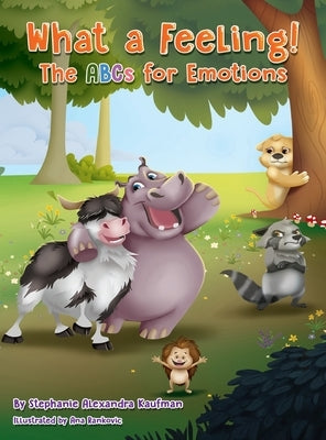 What a Feeling!: The ABCs for Emotions by Kaufman, Stephanie Alexandra