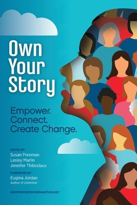 Own Your Story: Empower. Connect. Create Change. by Marlin, Lesley