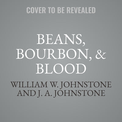 Beans, Bourbon, & Blood by Johnstone, William W.