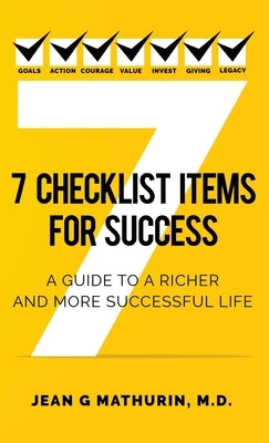 7 Checklist Items for Success: A Guide to a Richer and More Successful Life by Mathurin, Jean G.