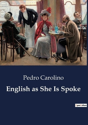 English as She Is Spoke by Carolino, Pedro