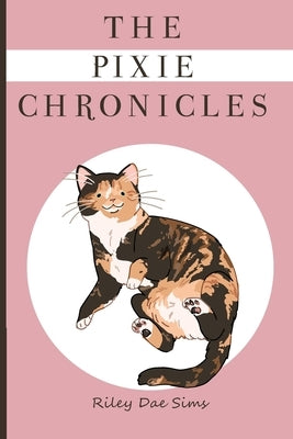 The Pixie Chronicles: The Cat Next Door by Sims, Riley Dae