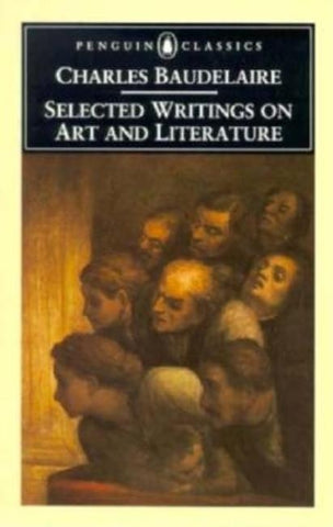 Baudelaire: Selected Writings on Art and Literature by Bauldelaire, Charles
