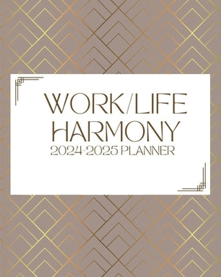 Work/Life Harmony Planner: 2024-2025 by Stevens, Vernita