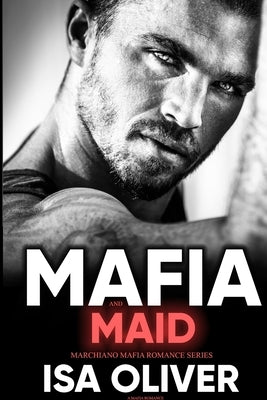 Mafia And Maid: A Single Mom Romance by Oliver, Isa