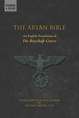 The Aryan Bible: An English Translation of "Die Botschaft Gottes" by Grundmann, Walter