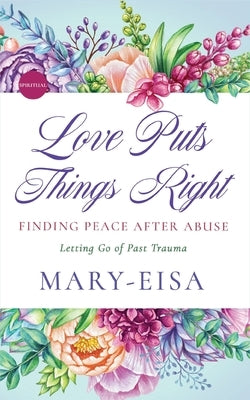 Love Puts Things Right by Yee, Mary-Eisa