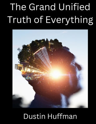 The Grand Unified Truth of Everything by Comer, Kelli