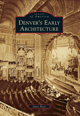 Denver's Early Architecture by Bretz, James