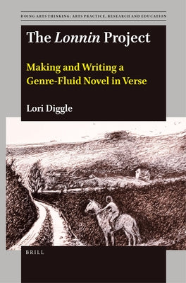 The Lonnin Project: Making and Writing a Genre-Fluid Novel in Verse by Diggle, Lori