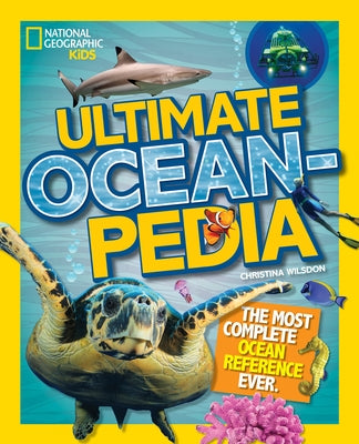 Ultimate Oceanpedia: The Most Complete Ocean Reference Ever by Wilsdon, Christina