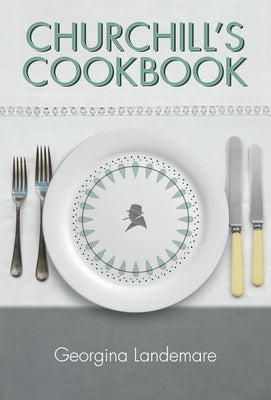 Churchill's Cookbook by Landemare, Georgina