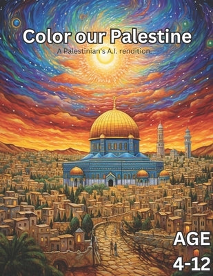 Color Our Palestine: Palestinian Coloring Book for Kids Age 4-12 by Hamdeh, Sam