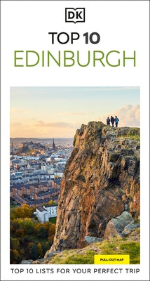 DK Top 10 Edinburgh: Top 10 Lists for Your Perfect Trip, Plus an All-Weather Folded Map by Dk Travel