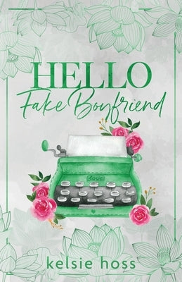 Hello Fake Boyfriend by Hoss, Kelsie