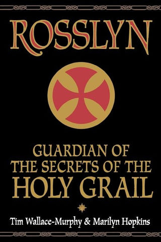 Rosslyn: Guardian of the Secrets of the Holy Grail by Wallace-Murphy, Tim