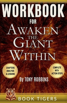 WORKBOOK For Awaken the Giant Within by Tony Robbins by Tigers, Book