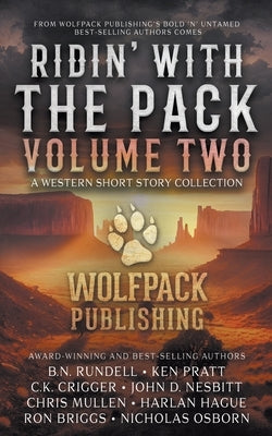 Ridin' with the Pack Volume Two: A Western Short Story Collection by Rundell, B. N.