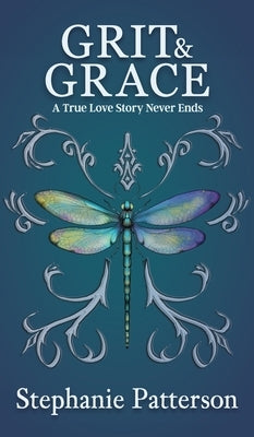 Grit & Grace: A True Love Story Never Ends by Patterson, Stephanie