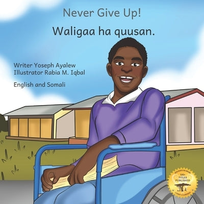 Never Give Up: The Power Of Perseverance in English and Somali by Ready Set Go Books