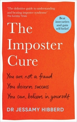 The Imposter Cure: Beat Insecurities and Gain Self-Belief by Hibberd, Jessamy