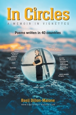In Circles: A memoir in vignettes - Poems written in 40 countries by Dillon-Malone, Basil