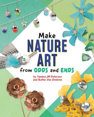 Make Nature Art from Odds and Ends by Van Oosbree, Ruthie