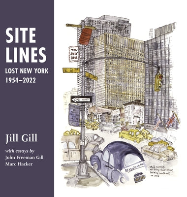 Site Lines: Lost New York, 1954-2022 by Gill, Jill