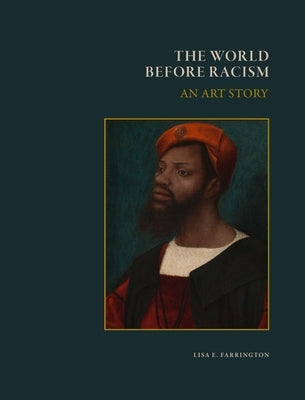The World Before Racism: An Art Story by Farrington, Lisa