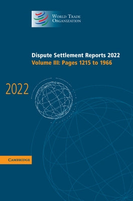 Dispute Settlement Reports 2022: Volume 3, Pages 1215 to 1966 by World Trade Organization