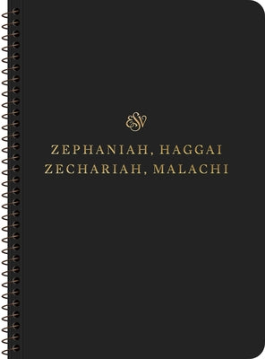 ESV Scripture Journal, Spiral-Bound Edition: Zephaniah, Haggai, Zechariah, and Malachi (Paperback) by 