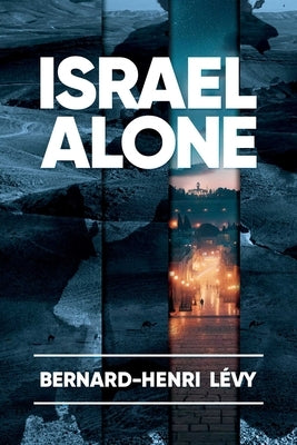 Israel Alone by Levy, Bernard-Henri