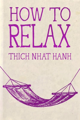 How to Relax: Hardcover Gift Edition by Hanh, Thich Nhat