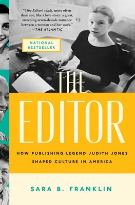 The Editor: How Publishing Legend Judith Jones Shaped Culture in America by Franklin, Sara B.