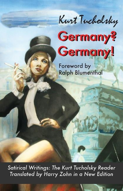Germany? Germany!: Satirical Writings: The Kurt Tucholsky Reader by Tucholsky, Kurt