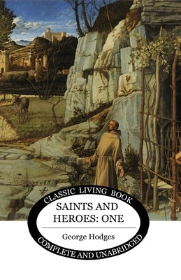 Saints and Heroes Vol 1 by Hodges, George
