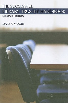 The Successful Library Trustee Handbook by Moore, Mary Y.