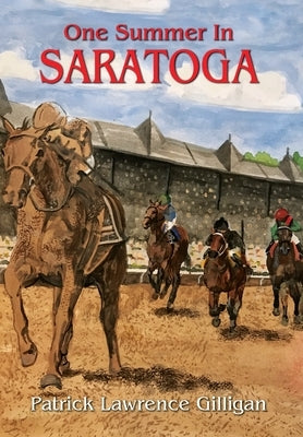 One Summer In Saratoga by Gilligan, Patrick Lawrence