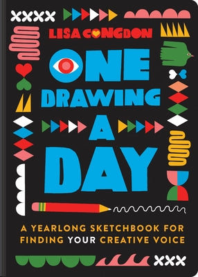 One Drawing a Day: A Yearlong Sketchbook for Finding Your Creative Voice by Congdon, Lisa