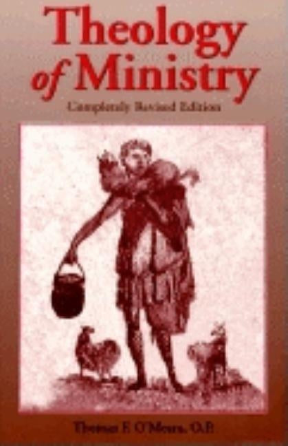 Theology of Ministry (Completely Revised Edition) by O'Meara, Thomas F.