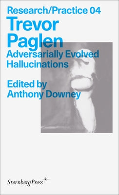 Trevor Paglen: Adversarially Evolved Hallucinations by Paglen, Trevor