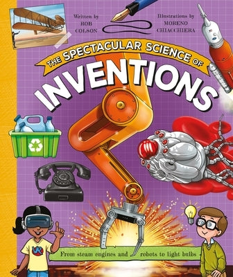 The Spectacular Science of Inventions by Kingfisher Books