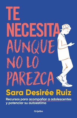 Te Necesita Aunque No Lo Parezca / They Need You, Even If It Doesnt Seem Like It by Ruiz, Sara Desir&#233;e